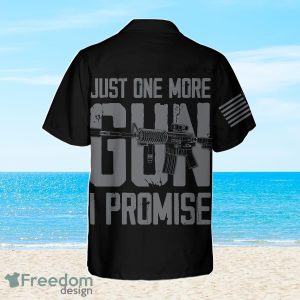 Just One More Gun Shirt Hawaiian Shirt Best Gift For Men And Women