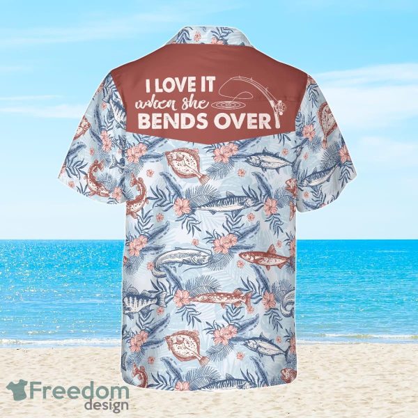 Love It When She Bends Over Fishing Hawaiian Shirt Best Gift For Men And Women